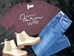 Mediocre Farm Wife Tee