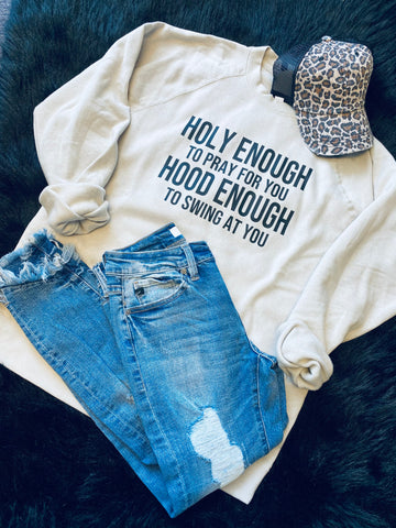 Holy Enough/Hood Enough Unisex Crew