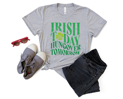 Irish Today, Hungover Tomorrow Tee